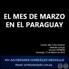 EL MES DE MARZO EN EL PARAGUAY - Por ALCIBÍADES GONZÁLEZ DELVALLE - Domingo, 12 de Marzo de 2023